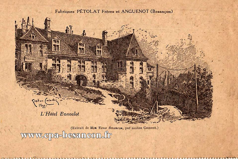 Fabriques PÉTOLAT Frères et ANGUENOT (Besançon) - L Hôtel Bonvalot (Extrait de Mon Vieux Besançon, par Gaston COINDRE.)